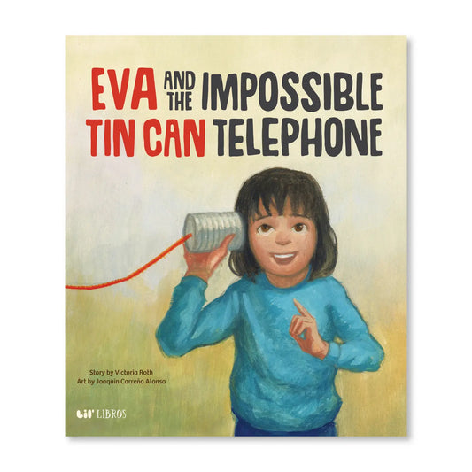 Eva and the Impossible Tin Can Telephone (Bilingual: English and Spanish)