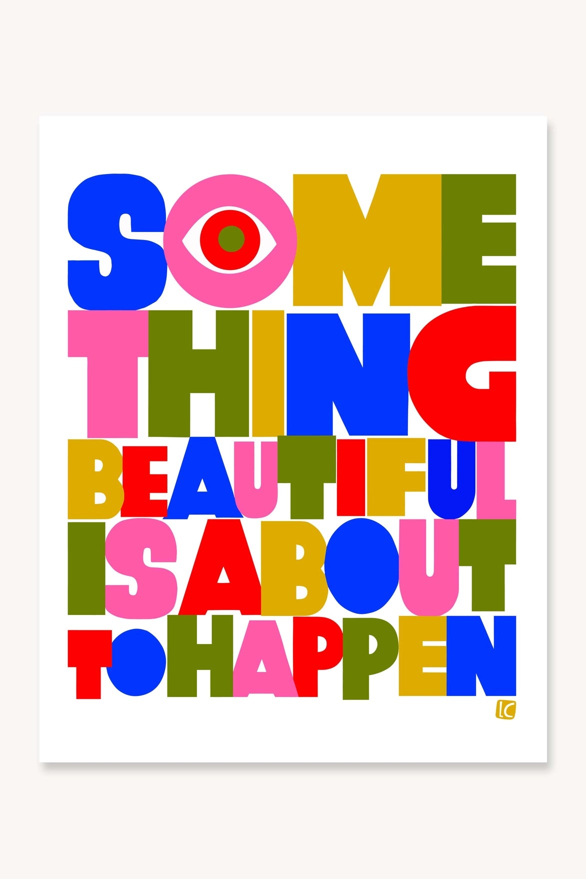 Something Beautiful Is About To Happen- Art Print