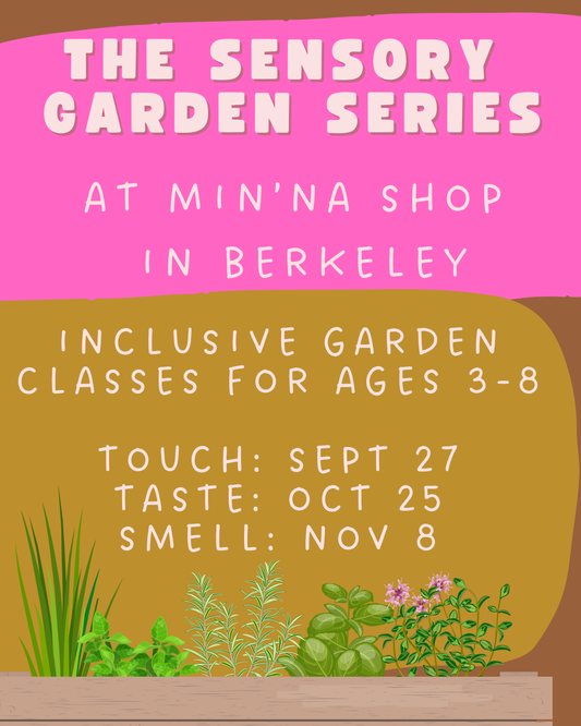 THE SENSORY GARDEN SERIES: Sept. 27th, Oct. 25th, Nov. 8th