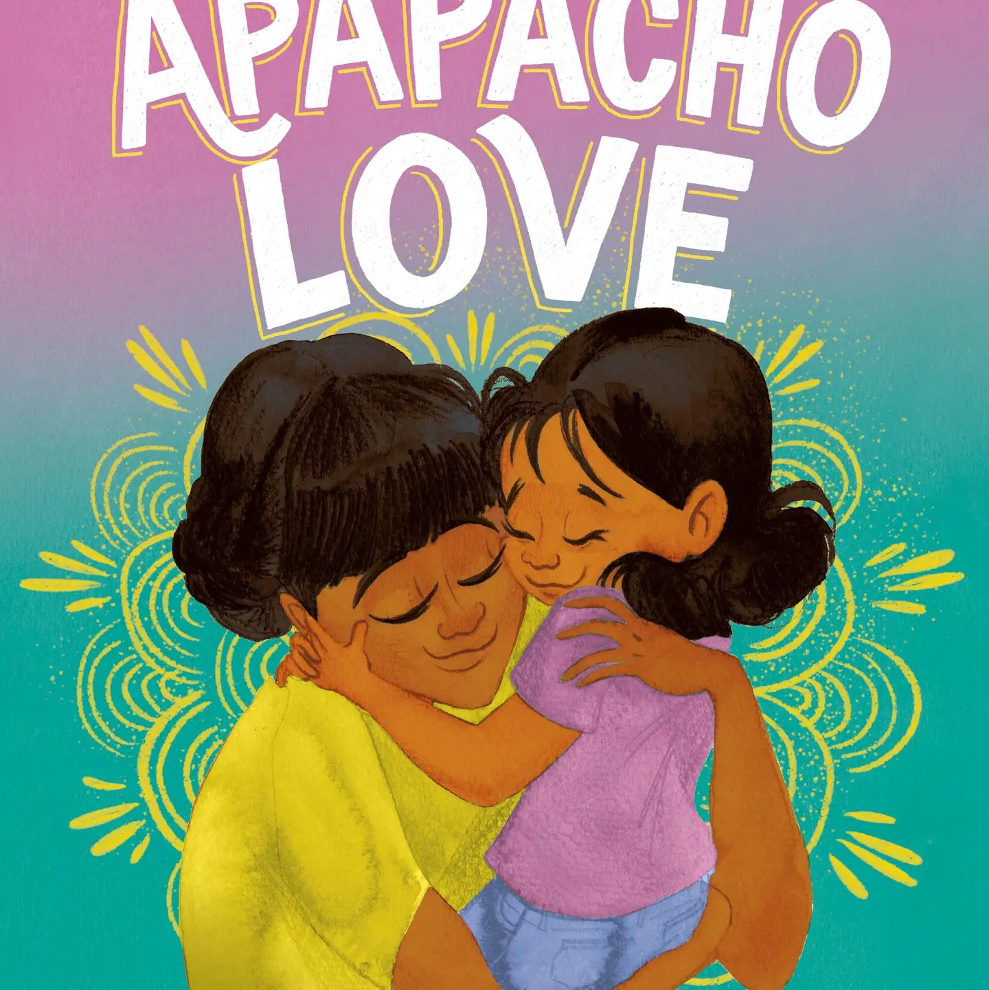 Apapacho Love: A Story About Hugs from the Heart