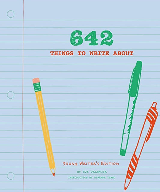 642 Things to Write About: Young Artists Edition